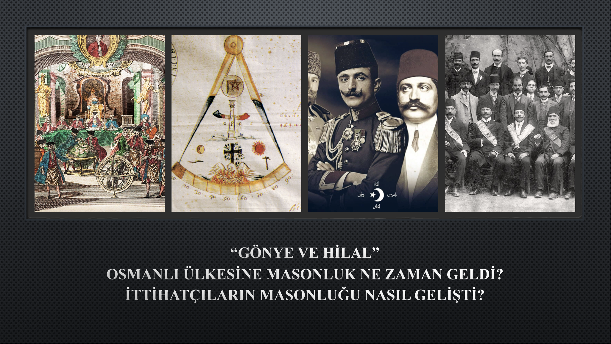"Gönye ve Hilal" Osmanlı Ülkesine Masonluk Ne Zaman Geldi? İttihatçıların Masonluğu Nasıl Gelişti? - Ayşe Hür