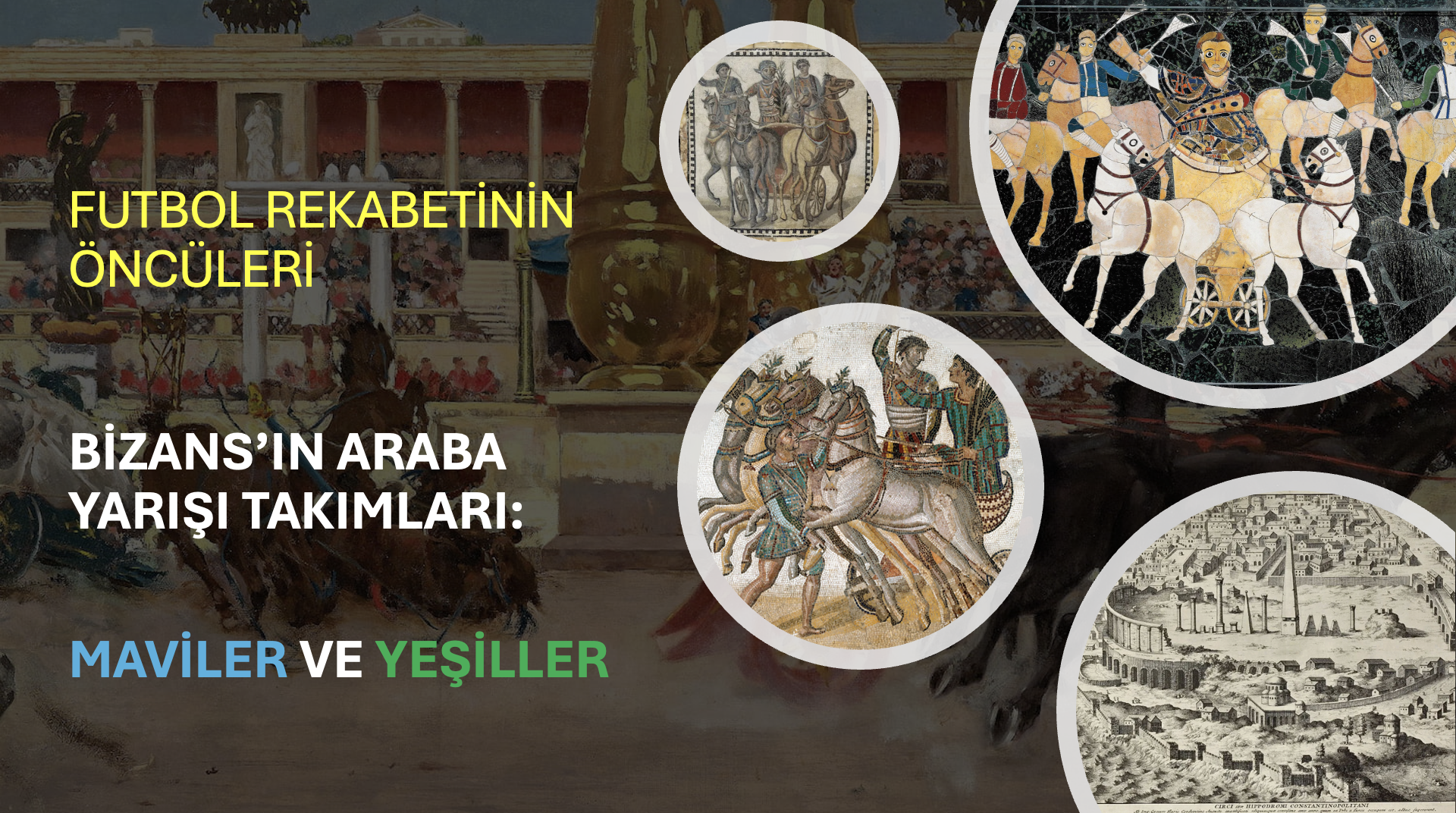 Futbol rekabetinin öncüsü Bizans'ın araba yarışı takımları: Maviler ve Yeşiller - Ayşe Hür