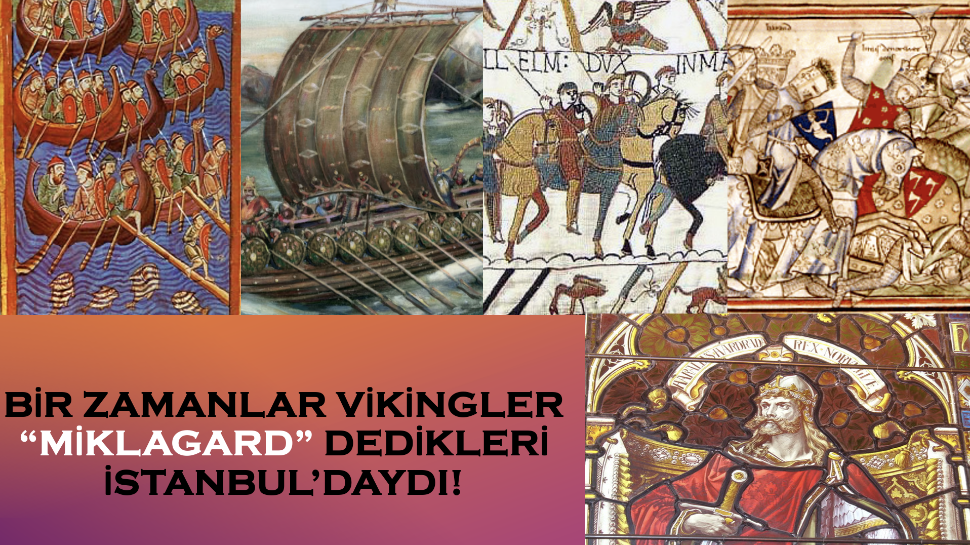 Bir zamanlar Vikingler “Miklagard” dedikleri İstanbul’daydı! - Ayşe Hür