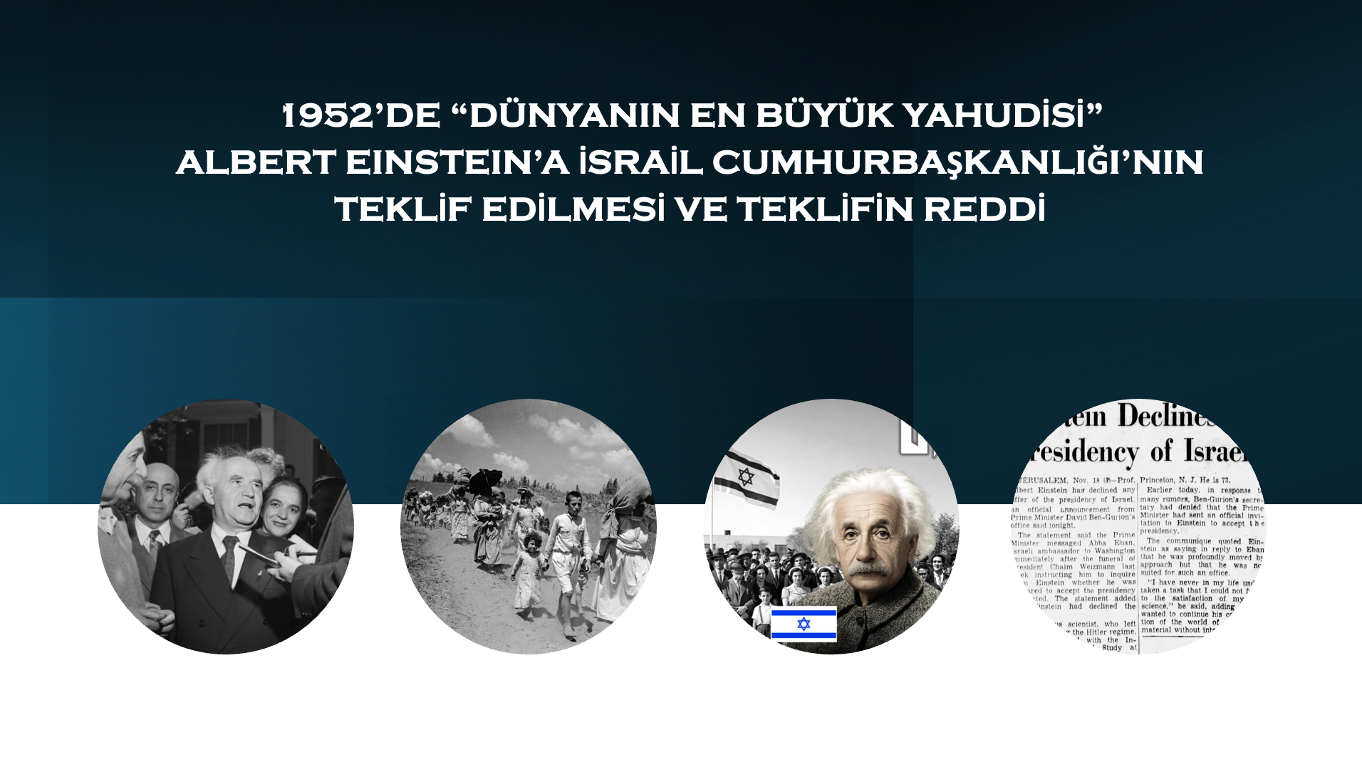 1952’de “Dünyanın en büyük Yahudisi” Albert Einstein’a İsrail Cumhurbaşkanlığı’nın teklif edilmesi ve teklifin reddi - Ayşe Hür