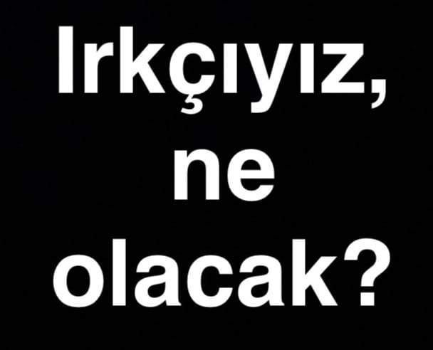 Ama bizde ırkçılık yok ki… – Hayko Bağdat