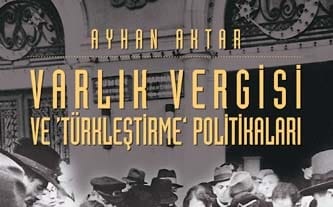 Varlık Vergisi Üzerine Ayhan Aktar’dan Kıymetli Bir Çalışma – Işıl Demirel