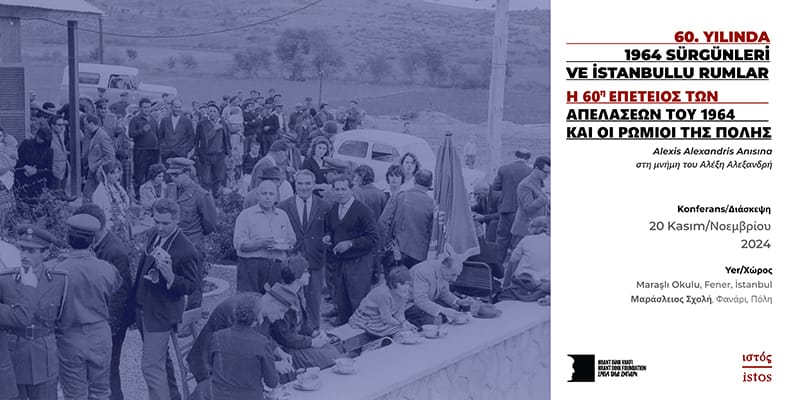 “60. Yılında 1964 Sürgünleri ve İstanbullu Rumlar” Konferansı