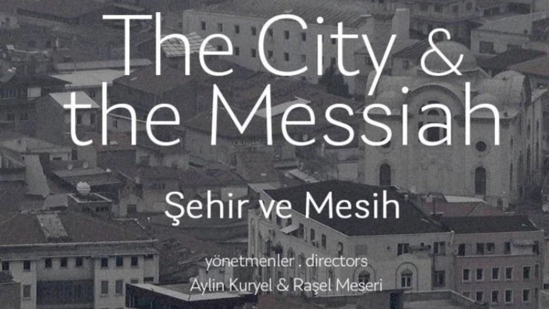 Aylin Kuryel ve Raşel Meseri’nin belgeseli “Şehir ve Mesih” 9 Ekim’de Ayvalık’ta